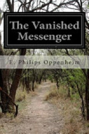 The Vanished Messenger by E. Philips Oppenheim