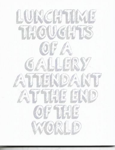 Lunchtime Thoughts of a Gallery Attendant at the End of the World by Vaughan Gunson