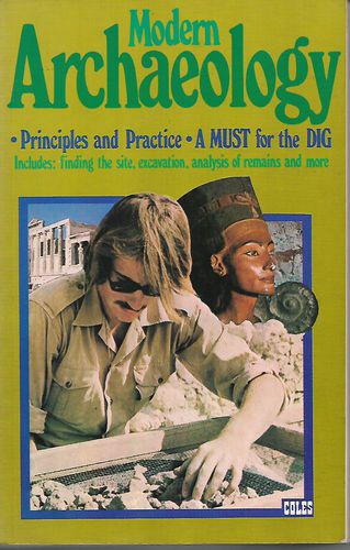 Modern Archaeology - Principles and Practice, a Must for the Dig by David Browne