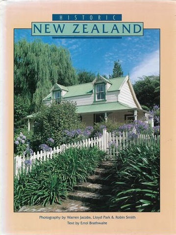 Historic New Zealand by Errol Brathwaite and Warren Jacobs and Lloyd Park, Photographer and Robin Smith