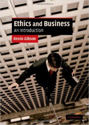 Ethics And Business: An Introduction by Kevin Gibson