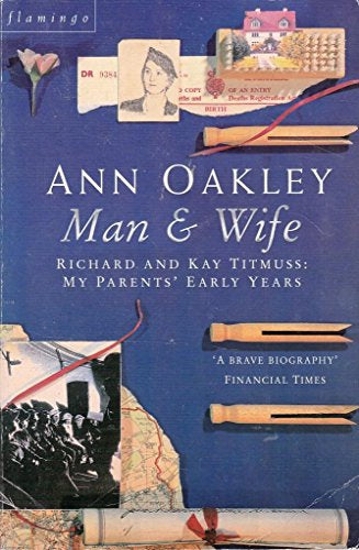 Man And Wife: Richard And Kay Titmuss - My Parents' Early Years by Ann Oakley