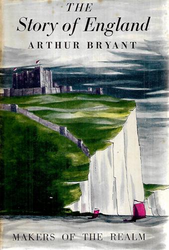 The Story of England - Makers of the Realm by Arthur Bryant