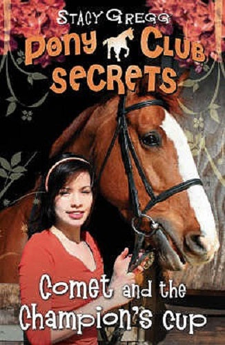 Pony Club Secrets - Comets and the Champion's Cup by Stacy Gregg