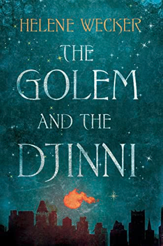The Golem And the Djinni by Helene Wecker