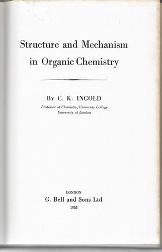 Structure and Mechanism in Organic Chemistry by C. K. Ingold