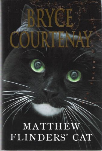 Matthew Flinders' Cat by Bryce Courtenay