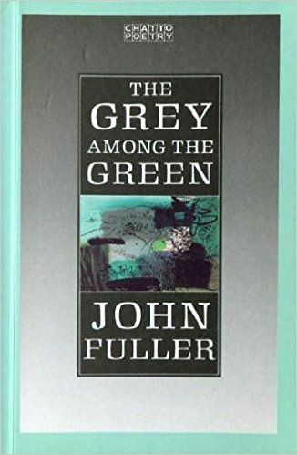 The Grey Among the Green by John Fuller