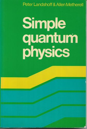 Simple Quantum Physics by Peter Landshoff and Allen Metherell