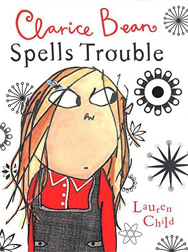 Clarice Bean Spells Trouble by Lauren Child