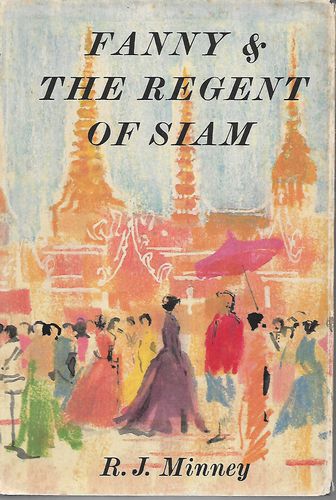 Fanny And the Regent of Siam by R. J. Minney