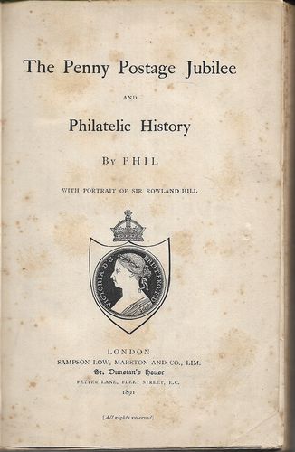 The Penny Postage Jubilee And Philatelic History by Phil