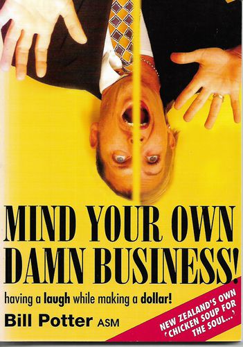 Mind Your Own Damn Business  by Bill Potter