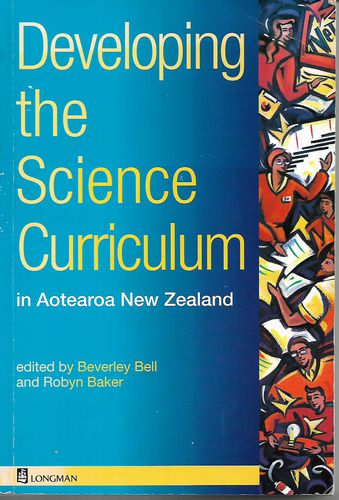Developing the Science Curriculum in Aotearoa New Zealand by Robyn Baker and Beverley Bell