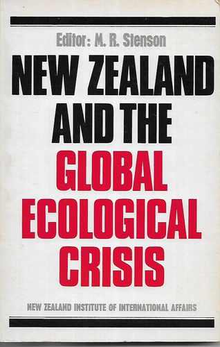 New Zealand And the Global Ecological Crisis  by M. R. Stenson