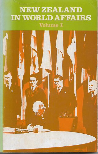 New Zealand in World Affairs - Volume 1 by I. C. MacGibbon and Alister McIntosh and W. D. McIntyre and M. A. McKinnon and Michael Stenson and F. L. W. Wood