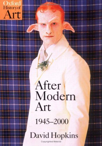 After Modern Art 1945-2000 (Oxford History of Art) by David Hopkins