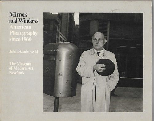 Mirrors And Windows: American Photography Since 1960 by John Szarkowski