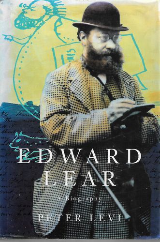 Edward Lear : a Biography by Peter Levi