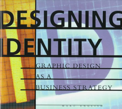 Designing Identity: graphic design as a business strategy by Marc English