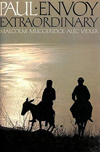 Paul, Envoy Extraordinary by Malcolm Muggeridge and Alec R. Vidler