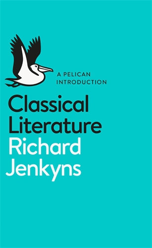 Classical Literature. A Pelican Introduction by Richard Jenkyns