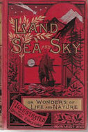 Land Sea And Sky, or, Wonders Of Life And Nature   by J. Minshull