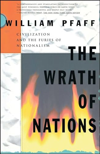 The Wrath of Nations: Civilizations And the Furies of Nationalism by William Pfaff