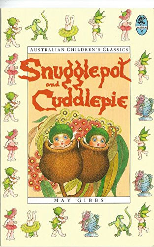 Snugglepot And Cuddlepie by May Gibbs