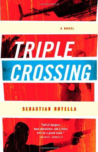 Triple Crossing. a Novel by Sebastian Rotella