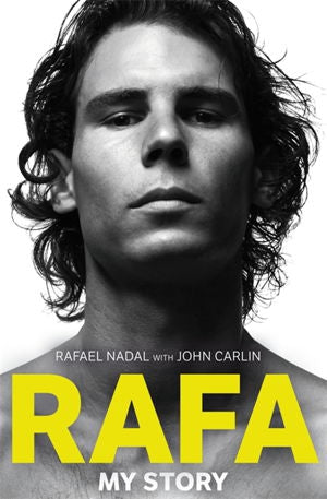 Rafa My Story by Rafael Nadal