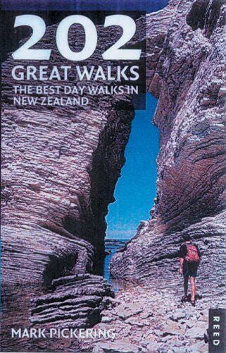 202 Great Walks: The Best Day Walks in New Zealand by Mark Pickering