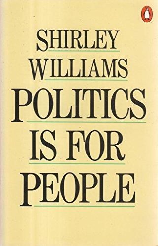 Politics Is for People by Shirley Williams