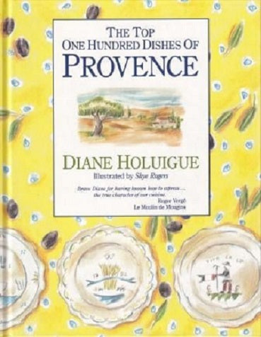 The Top One Hundred Dishes of Provence by Diane Holuigue