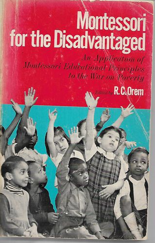 Montessori for the Disadvantaged by Reginald C. Orem
