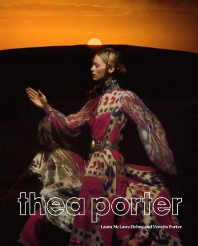 Thea Porter: Bohemian Chic by Laura MacLaws Helms