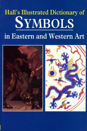 Illustrated Dictionary of Symbols in Eastern And Western Art by James Hall