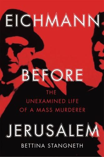 Eichmann Before Jerusalem by Bettina Stangneth