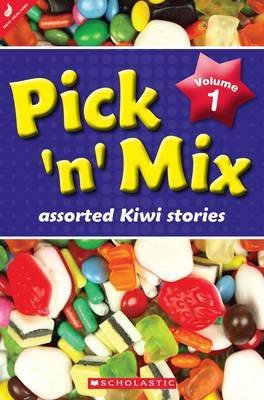 Pick 'n' Mix: Assorted Kiwi Stories, Volume One by Scholastic