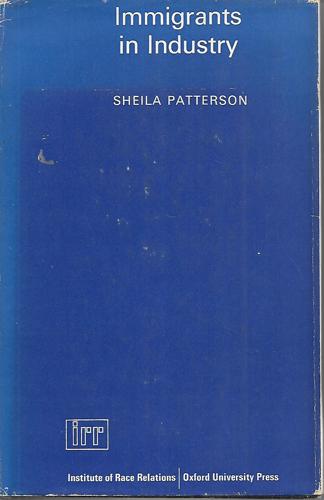 Immigrants In Industry by Sheila Patterson