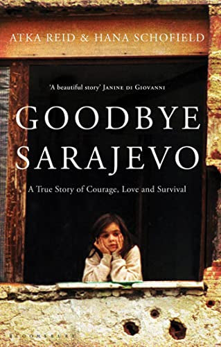 Goodbye Sarajevo by Atka Reid and Hana Schofield