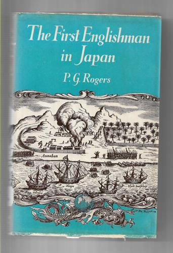 The First Englishman In Japan: The Story Of Will Adams by Philip G. Rogers