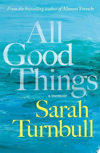 All Good Things: a Memoir by Sarah Turnbull