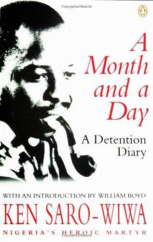 A Month And A Day: A Detention Diary by Ken Saro-Wiwa