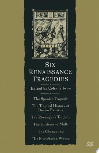 Six Renaissance Tragedies by Colin Gibson