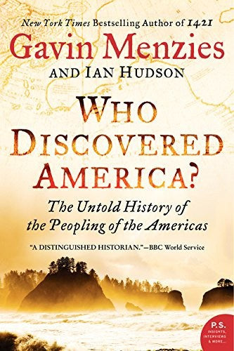 Who Discovered America?: The Untold History Of The Peopling Of The Americas by Ian Hudson and Gavin Menzies