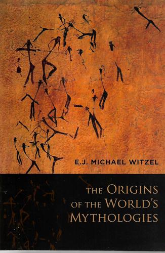 The Origins Of The World's Mythologies by Michael Witzel