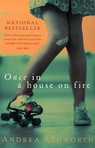 Once In a House On Fire by Andrea Ashworth