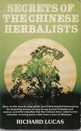 Secrets Of The Chinese Herbalists by Richard Lucas