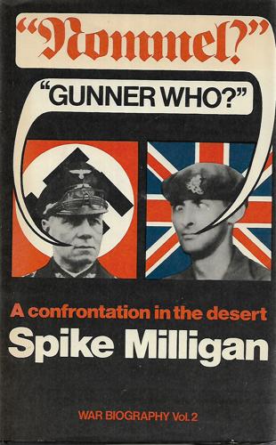 "Rommel?"-"Gunner Who?": A Confrontation In The Desert by Spike Milligan